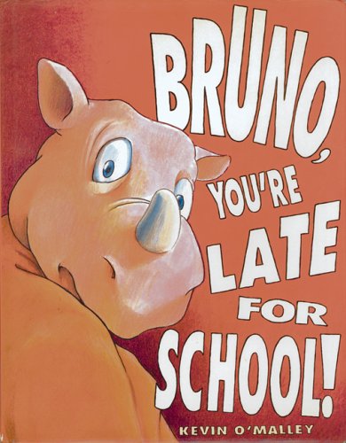 9781596873971: Bruno, You're Late for School!