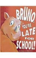 9781596873971: Bruno, You're Late for School!