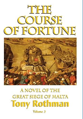 9781596874299: The Course of Fortune, A Novel of the Great Siege of Malta