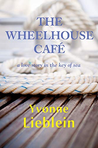 Imagen de archivo de The Wheelhouse Caf - a love story in the key of sea a la venta por Books Unplugged