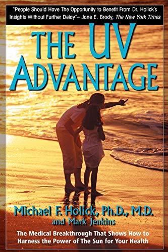 Beispielbild fr The UV Advantage : The Medical Breakthrough That Shows How to Harness the Power of the Sun for Your Health zum Verkauf von Better World Books