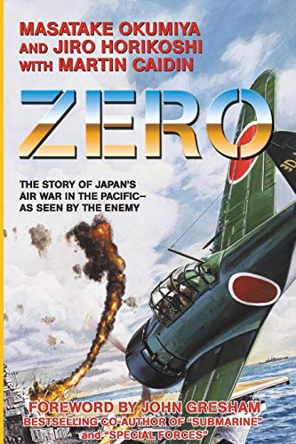 9781596879874: Zero: The Story of Japan's Air War in the Pacific -- As Seen by the Enemy
