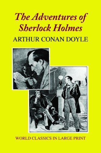 The Adventures of Sherlock Holmes (World Classics in Large Print: British Authors) (9781596881099) by Arthur Conan; Sir Doyle