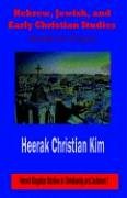 9781596890152: Hebrew, Jewish, and Early Christian Studies: Academic Essays: 1 (Hermit Kingdom Studies in Christianity and Judaism)
