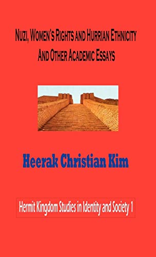 Beispielbild fr Nuzi, Women's Rights and Hurrian Ethnicity and Other Academic Essays (Hermit Kingdom Studies in Identity and Society) zum Verkauf von Lucky's Textbooks