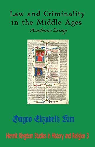 Stock image for Law and Criminality in the Middle Ages: Academic Essays (Hermit Kingdom Studies in History and Religion) for sale by harvardyard