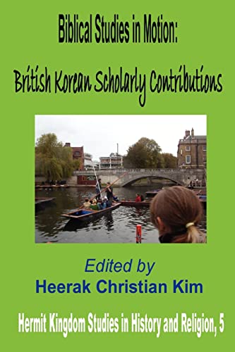 Stock image for Biblical Studies in Motion: British Korean Scholarly Contributions for sale by Ergodebooks