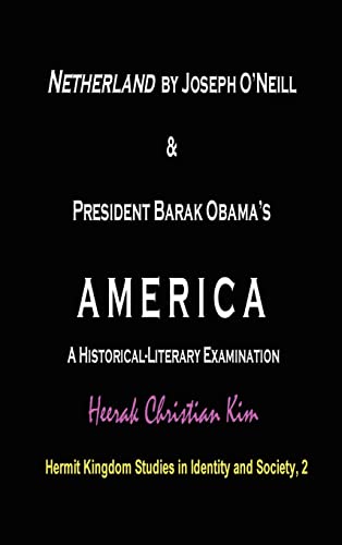 Beispielbild fr Netherland by Joseph O'Neill & President Barak Obama's America: A Historical-Literary Examination (Hardcover) zum Verkauf von Ria Christie Collections