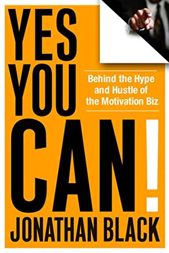 Imagen de archivo de Yes You Can!: Behind the Hype and Hustle of the Motivation Biz a la venta por Your Online Bookstore