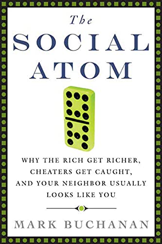9781596910133: The Social Atom: Why the Rich Get Richer, Cheaters Get Caught, and Your Neighbor Usually Looks Like You