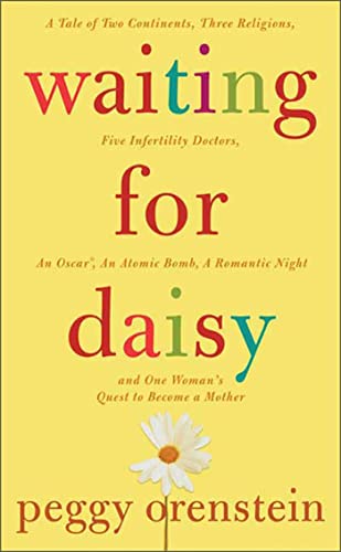 Imagen de archivo de Waiting for Daisy : A Tale of Two Continents, Three Religions, Five Infertility Doctors, an Oscar, an Atomic Bomb, a Romantic Night, and One Woman's Quest to Become a Mother a la venta por Better World Books: West