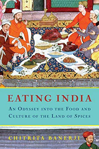 Imagen de archivo de Eating India : An Odyssey into the Food and Culture of the Land of Spices a la venta por Better World Books
