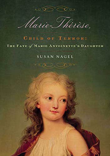 Marie-Therese, Child of Terror: The Fate of Marie Antoinette's Daughter