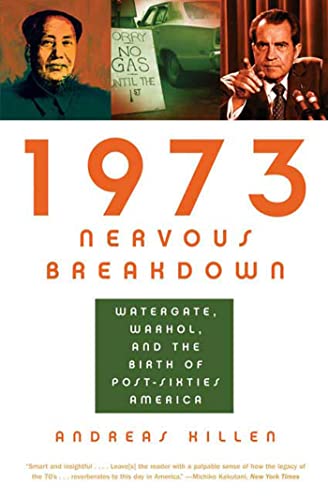 Beispielbild fr 1973 Nervous Breakdown : Watergate, Warhol, and the Birth of Post-Sixties America zum Verkauf von Better World Books