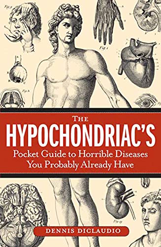Beispielbild fr The Hypochondriac's Pocket Guide to Horrible Diseases You Probably Already Have zum Verkauf von Wonder Book