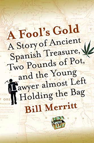 Imagen de archivo de A Fool's Gold - a Story of Ancient Treasure, Two Pounds of Pot, and the Young Lawyer Almost Left Holding the Bag a la venta por JARBOOKSELL