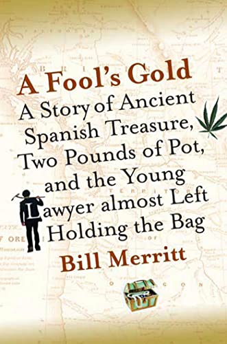 Stock image for A Fool's Gold - a Story of Ancient Treasure, Two Pounds of Pot, and the Young Lawyer Almost Left Holding the Bag for sale by JARBOOKSELL