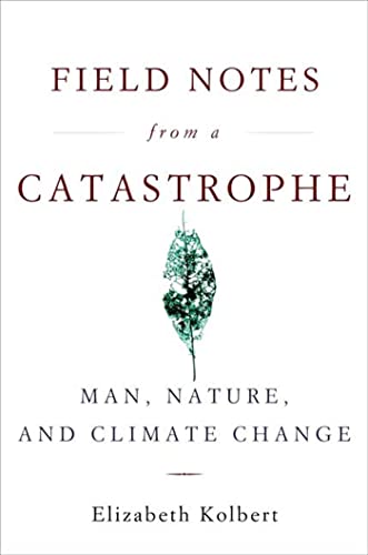 Beispielbild fr Field Notes from a Catastrophe: Man, Nature, and Climate Change zum Verkauf von Wonder Book