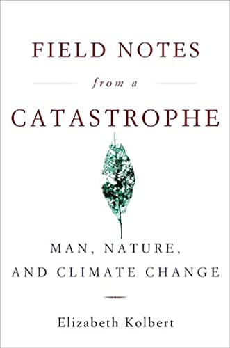 Stock image for Field Notes from a Catastrophe: Man, Nature, and Climate Change for sale by Hippo Books