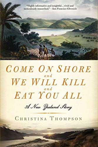 9781596911277: Come on Shore and We Will Kill and Eat You All: A New Zealand Story