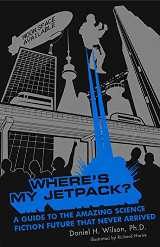 Beispielbild fr Where's My Jetpack? : A Guide to the Amazing Science Fiction Future That Never Arrived zum Verkauf von Better World Books