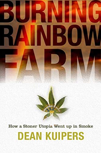 9781596911420: Burning Rainbow Farm: How A Stoner Utopia Went Up In Smoke