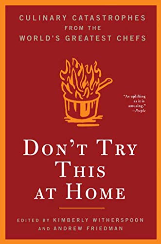 Stock image for Don't Try This At Home: Culinary Catastrophes from the World's Greatest Chefs for sale by Gil's Book Loft