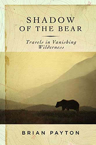 Stock image for Shadow of the Bear : Travels in Vanishing Wilderness for sale by Better World Books