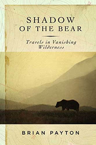 9781596911987: Shadow of the Bear: Travels in Vanishing Wilderness