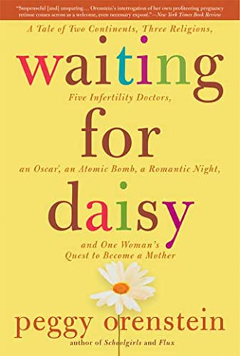 Beispielbild fr Waiting for Daisy: A Tale of Two Continents, Three Religions, Five Infertility Doctors, an Oscar, an Atomic Bomb, a Romantic Night, and One Woman's Quest to Become a Mother zum Verkauf von SecondSale