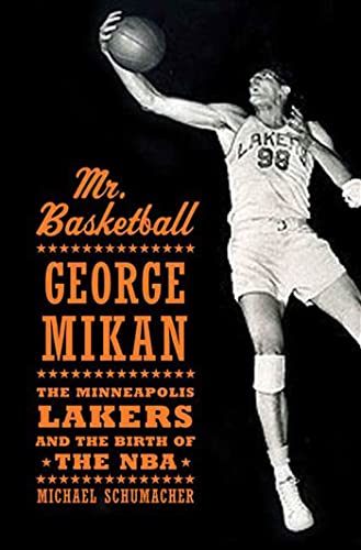 Beispielbild fr Mr. Basketball : George Mikan, the Minneapolis Lakers, and the Birth of the NBA zum Verkauf von Better World Books