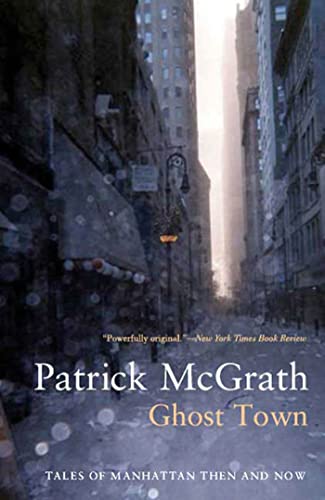 Ghost Town: Tales of Manhattan Then and Now (Writer and the City) (9781596912281) by McGrath, Patrick