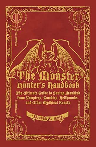 Imagen de archivo de The Monster Hunter's Handbook: The Ultimate Guide to Saving Mankind from Vampires, Zombies, Hellhounds, and Other Mythical Beasts a la venta por ZBK Books