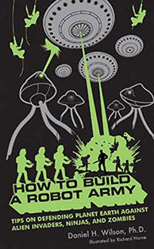 Beispielbild für How to Build a Robot Army: Tips on Defending Planet Earth Against Alien Invaders, Ninjas, and Zombies zum Verkauf von WorldofBooks