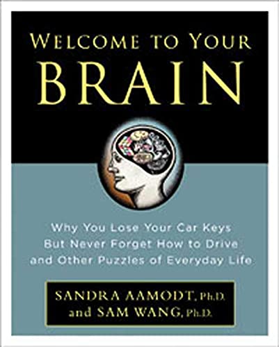 Beispielbild fr Welcome to Your Brain: Why You Lose Your Car Keys but Never Forget How to Drive and Other Puzzles of Everyday Life zum Verkauf von Wonder Book