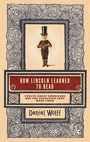 Beispielbild fr How Lincoln Learned to Read : Twelve Great Americans and the Educations That Made Them zum Verkauf von Better World Books