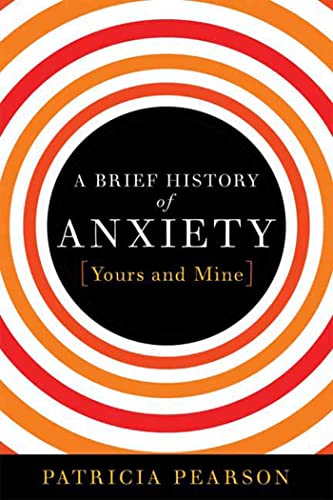 Imagen de archivo de A Brief History of Anxiety.Yours and Mine a la venta por ZBK Books