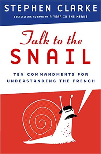 Stock image for Talk to the Snail: Ten Commandments for Understanding the French for sale by Pomfret Street Books