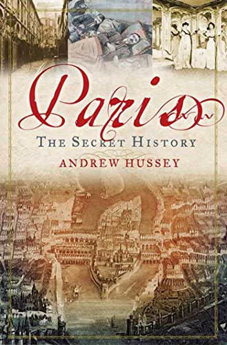 Paris: The Secret History - Hussey, Andrew