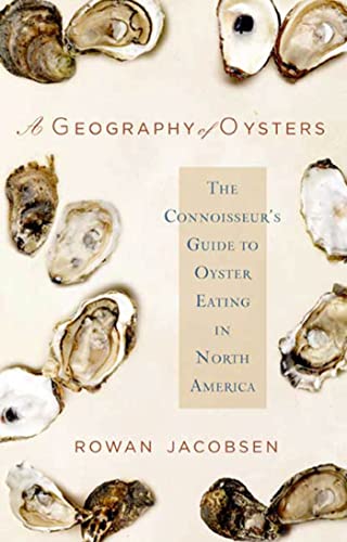 Stock image for A Geography of Oysters: The Connoisseur's Guide to for sale by Russell Books