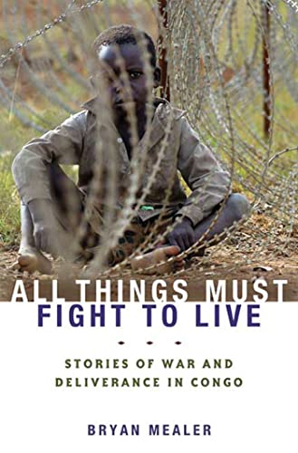Imagen de archivo de All Things Must Fight to Live: Stories of War and Deliverance in Congo a la venta por WorldofBooks