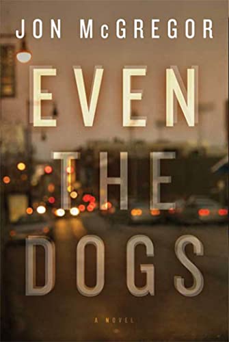 Beispielbild fr Even the Dogs: A Novel zum Verkauf von SecondSale