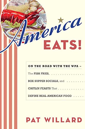 Beispielbild fr America Eats!: On the Road with the WPA - the Fish Fries, Box Supper Socials, and Chitlin Feasts That Define Real American Food zum Verkauf von SecondSale