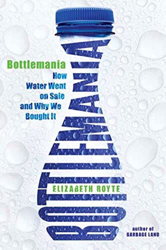 Stock image for Bottlemania : How Water Went on Sale and Why We Bought It for sale by Better World Books