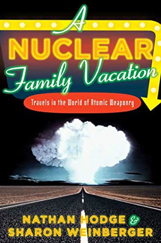 Beispielbild fr A Nuclear Family Vacation : Travels in the World of Atomic Weaponry zum Verkauf von Better World Books