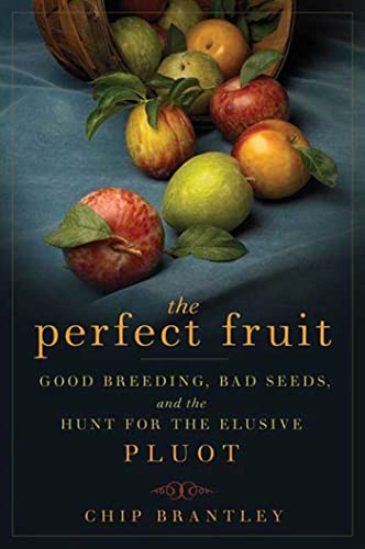 Imagen de archivo de The Perfect Fruit: Good Breeding, Bad Seeds, and the Hunt for the Elusive Pluot a la venta por ThriftBooks-Phoenix