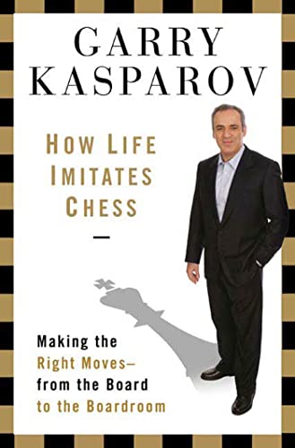 Beispielbild fr How Life Imitates Chess : Making the Right Moves, from the Board to the Boardroom zum Verkauf von Better World Books