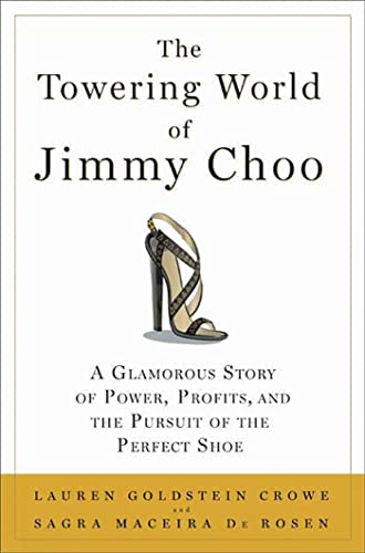 Stock image for The Towering World of Jimmy Choo: A Glamorous Story of Power, Profits, and the Pursuit of the Perfect Shoe for sale by Wonder Book
