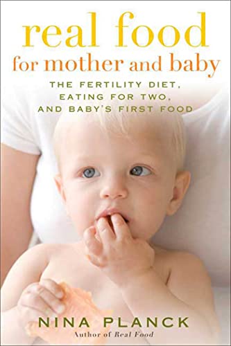 Beispielbild für Real Food for Mother and Baby: The Fertility Diet, Eating for Two, and Baby's First Food zum Verkauf von Antiquariat Armebooks