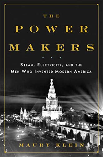 Stock image for The Power Makers : Steam, Electricity, and the Men Who Invented Modern America for sale by Better World Books